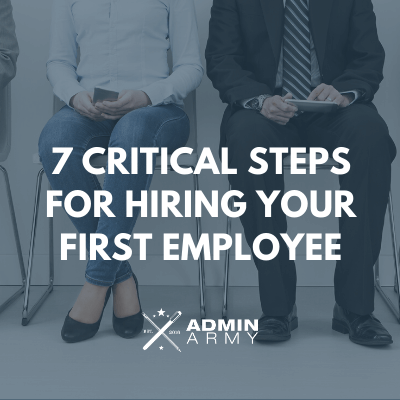 7 Critical Steps For Hiring Your First Employee