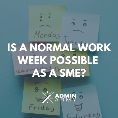 Is A Normal Work Week Possible As A SME?