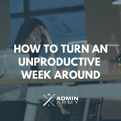 How To Turn An Unproductive Week Around