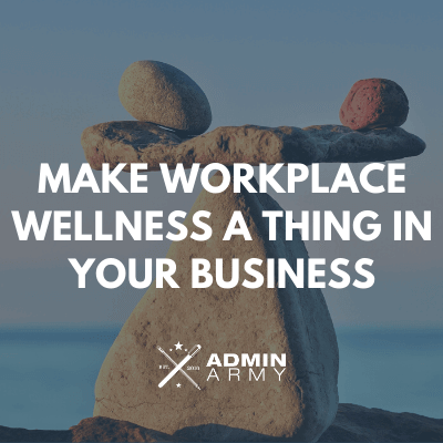 Make Workplace Wellness A Thing In Your Business