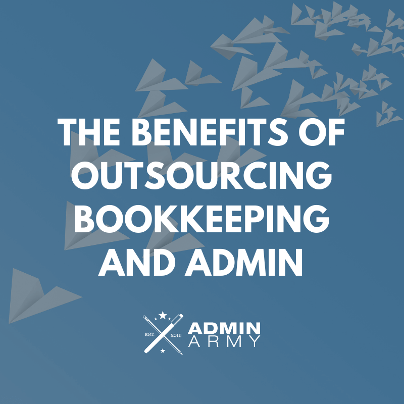admin-army-bookkeeping-THE-BENEFITS-OF-OUTSOURCING-BOOKKEEPING-AND-ADMIN.png