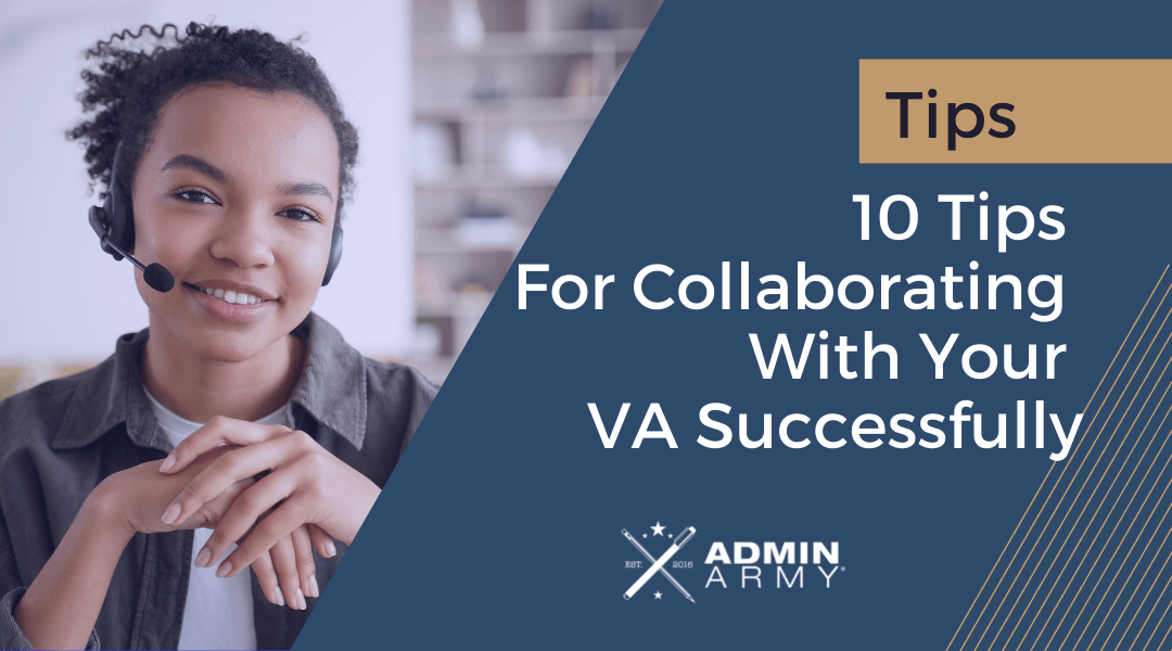 10 Tips For Collaborating With Your VA Successfully